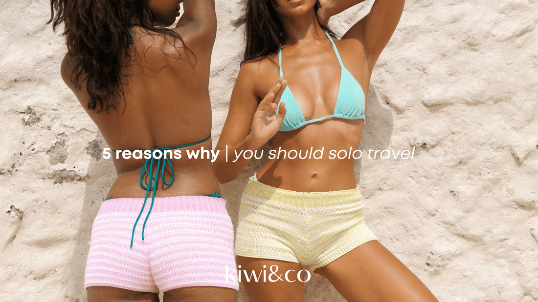 5 reasons why - you should solo travel 🥥👙 - Kiwi & Co